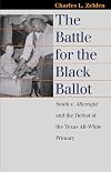 The Battle for the Black Ballot: Smith V. Allwright and the Defeat of the Texas All-White Primary
