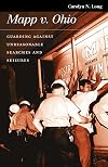 Mapp V. Ohio: Guarding Against Unreasonable Searches And Seizures (Landmark Law Cases and American Society)