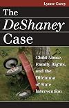 The Deshaney Case: Child Abuse, Family Rights, and the Dilemma of State Intervention