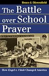 The Battle over School Prayer: How Engel V. Vitale Changed America