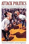 Attack Politics: Negativity in Presidential Campaigns Since 1960