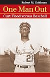 One Man Out: Curt Flood versus Baseball