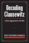 Decoding Clausewitz: A New Approach to On War