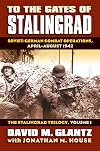 The Stalingrad Trilogy, Volume 1: To the Gates of Stalingrad: Soviet-German Combat Operations, April-August 1942