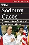 The Sodomy Cases: Bowers V. Hardwick and Lawrence V. Texas (Landmark Law Cases and American Society)