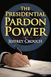 The Presidential Pardon Power