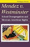 Mendez v. Westminster: School Desegregation and Mexican-American Rights (Landmark Law Cases & American Society)