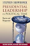 Presidential Leadership in Political Time: Reprise and Reappraisal
