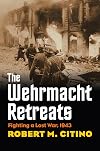 The Wehrmacht Retreats: Fighting a Lost War, 1943