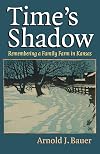Time's Shadow: Remembering a Family Farm in Kansas