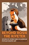 Beyond Rosie the Riveter: Women of World War II in American Popular Graphic Art