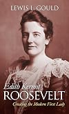 Edith Kermit Roosevelt: Creating the Modern First Lady (Modern First Ladies)