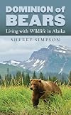 Dominion of Bears: Living with Wildlife in Alaska