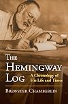 The Hemingway Log: A Chronology of His Life and Times