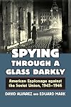 Spying through a glass darkly : American espionage against the Soviet Union, 1945-1946