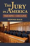 The Jury in America: Triumph and Decline (American Political Thought)