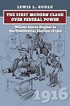 The First Modern Clash over Federal Power: Wilson versus Hughes in the Presidential Election of 1916 (American Presidential Elections)