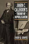 John C. Calhoun's Theory of Republicanism