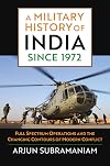 A Military History of India since 1972: Full Spectrum Operations and the Changing Contours of Modern Conflict (Modern War Studies)