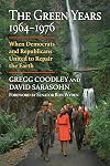 The Green Years, 1964-1976: When Democrats and Republicans United to Repair the Earth