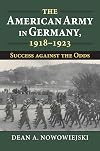 The American Army in Germany, 1918-1923: Success against the Odds (Modern War Studies)