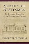 Schools for Statesmen: The Divergent Educations of the Constitutional Framers