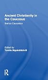 Ancient Christianity in the Caucasus