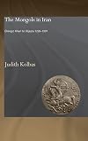 The Mongols in Iran: Chingiz Khan to Uljaytu 1220-1309 (Curzon Persian Art & Culture)