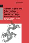 Human Rights and Asian Values: Contesting National Identities and Cultural Representations in Asia (Nordic Institute of Asian Studies: Studies in Asian Topics)