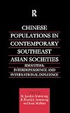 Chinese populations in contemporary Southeast Asian societies identities, interdependence and international influence
