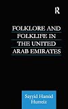 Folklore and Folklife in the United Arab Emirates (Culture and Civilization in the Middle East)