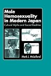 Male Homosexuality in Modern Japan: Cultural Myths and Social Realities