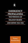 Emergency propaganda the winning of Malayan hearts and minds 1948-1958