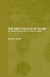 The New Politics of Islam: Pan-Islamic Foreign Policy in a World of States (Islamic Studies Series)