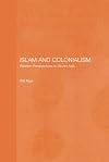 Islam and Colonialism: Western Perspectives on Soviet Asia (Central Asia Research Forum)