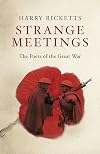 Strange Meetings: The Poets of the Great War
