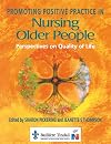 Promoting Positive Practice in Nursing Older People: Perspectives on Quality of Life, 1e