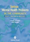 Serious mental health problems in the community : policy, practice and research