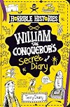 William the Conqueror's Secret Diary (Horrible Histories)