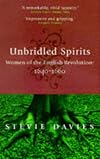 Unbridled Spirits: Women of the English Revolution, 1640-60