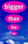Bigger Than the Sky: Disabled Women on Parenting