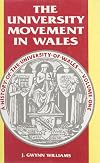 University Movement in Wales (University of Wales Press - A History of the University in Wales) (v. 1)
