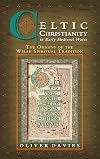 Celtic Christianity in Early Medieval Wales: The Origins of the Welsh Spiritual Tradition