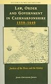 Law, order and government in Caernarfonshire, 1558-1640 : justices of the peace and the gentry