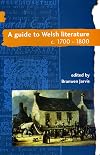 A Guide to Welsh Literature: 1700-1800 (University of Wales Press - Guide to Welsh Literature)