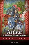 Arthur in Medieval Welsh Literature (University of Wales Press - Writers of Wales)