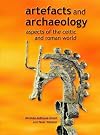 Artefacts and Archaeology: Aspects of the Celtic and Roman World