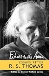 Echoes to the Amen: Essays After R.S.Thomas