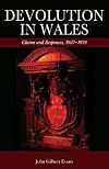 Devolution in Wales: Claims and Responses, 1937-1979 (Studies in Welsh History)