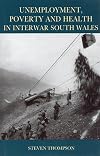 Unemployment, Poverty, and Health in Interwar South Wales (Studies in Welsh History)